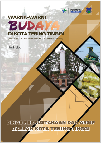 Warna-Warni Budaya Kota Tebing Tinggi (Buku Antalogi tentang Kota Tebing Tinggi)