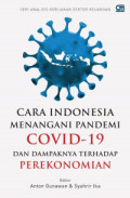 Cara Indonesia menangani pandemi covid-19 dan dampaknya terhadap perekonomian