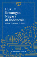 Hukum keuangan negara di Indonesia dalam teori dan praktik