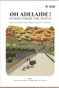 Oh Adelaide! Stories from the south: kisah mahasiswa Indonesia di selatan Australia