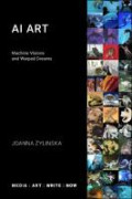 AI Art: Machine Visions and Warped Dreams