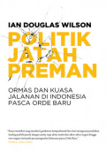 Politik jatah preman: ormas dan kuasa jalanan di Indonesia pasca orde baru