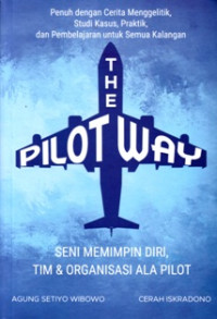 Image of The pilot way : seni memimpin diri, tim & organisasi ala pilot