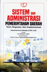 Image of Sistem dan administrasi pemerintahan daerah : Teori, regulasi, dan implentasi