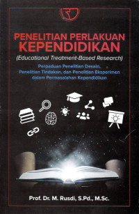 Image of Penelitian perlakuan pendidikan (Educational treatment-based research) : Perpaduan penelitian desain, penelitian tindakan, dan penelitian eksperimen dalam permasalahan kependidikan