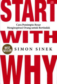 Image of Start with why: Cara pemimpin besar menginspirasi orang untuk bertindak