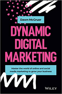 Image of Dynamic digital marketing: master the world of online and social media marketing to grow your business