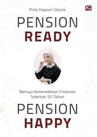 Image of Pension ready pension happy : Menuju kemerdekaan finansial sebelum 50 tahun