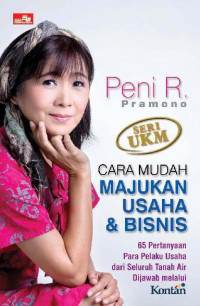 Image of Cara mudah memajukan usaha & bisnis : 65 pertanyaaan para pelaku usaha dari seluruh tanah air dijawab melalui kontan