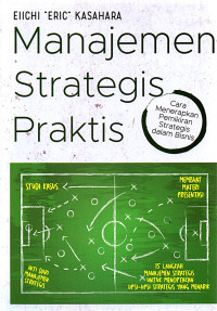Image of Manajemen strategis praktis :  Cara menerapkan pemikiran strategis dalam bisnis