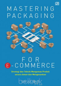 Image of Mastering packaging for e-commerce: Strategi dan teknik mengemas produk secara aman dan mengesankan