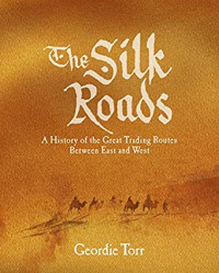 Image of The silk roads: a history of the great trading routes between east and west