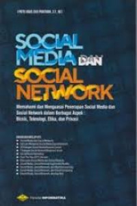 Image of Social media dan social network: Memahami dan menguasai penerapan social media dan social network dalam berbagai aspek: Bisnis, teknologi, dan privasi