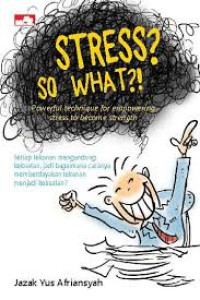 Image of Stress? so what?!: powerful technique for empowering stress to become strength